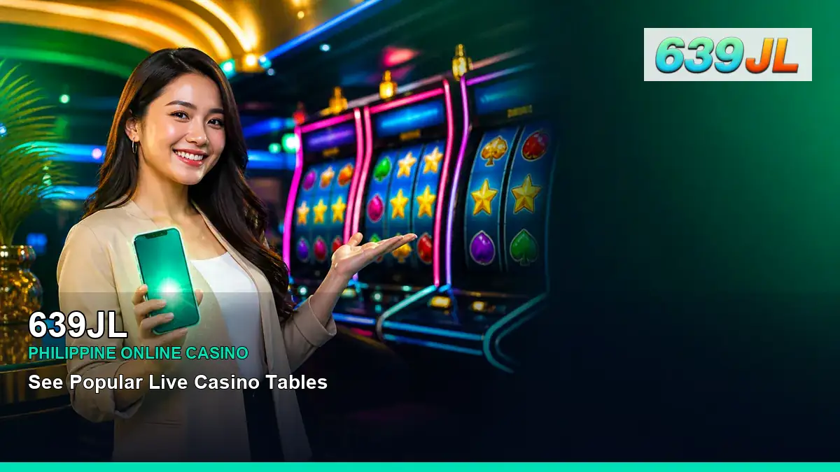 639JL featured slots and live casino guide for Philippine players with featured game highlights